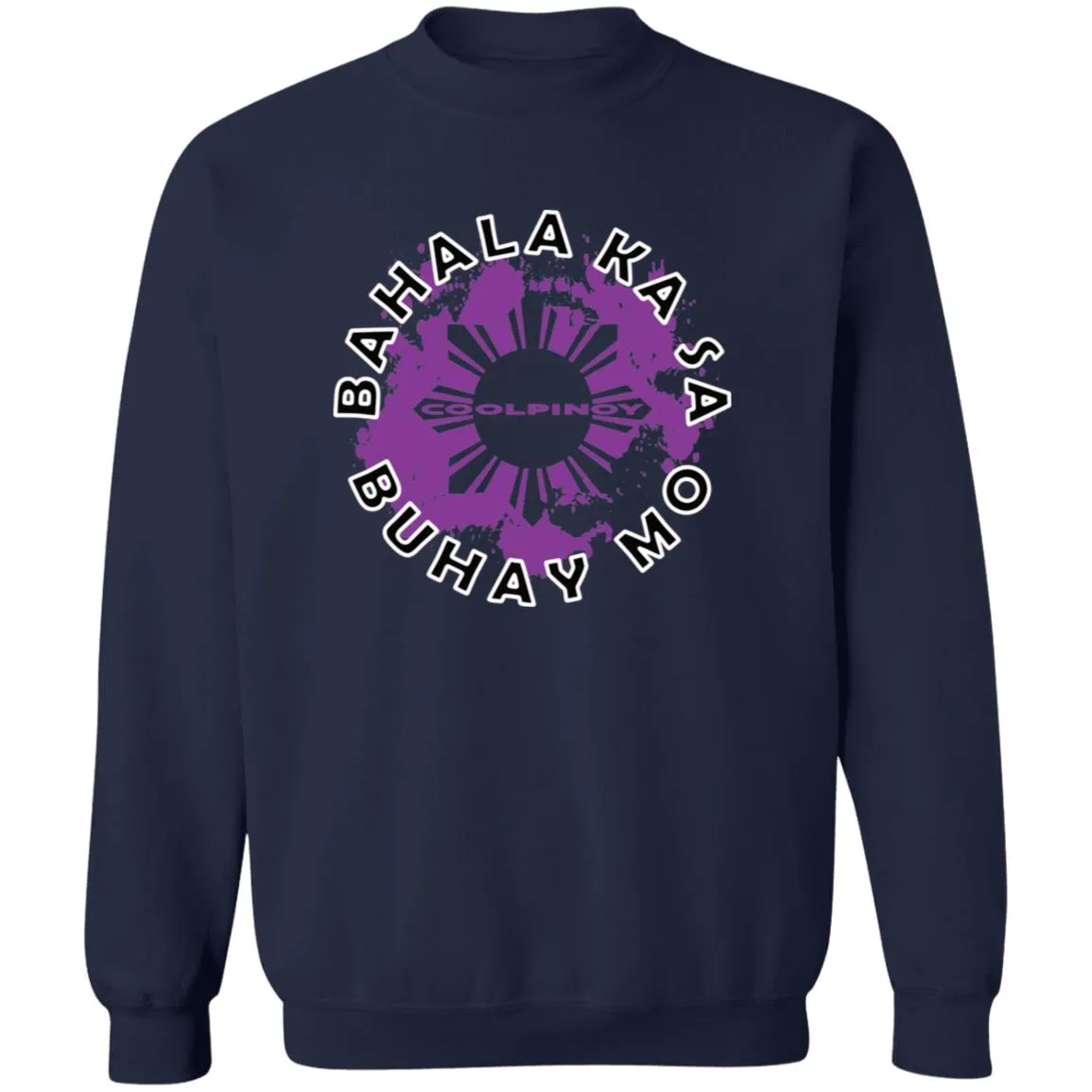 Bahala Ka Sa Buhay Mo Unisex Crewneck Pullover Sweatshirt