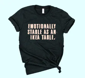 Emotionally Stable Shirt | Unisex Crew