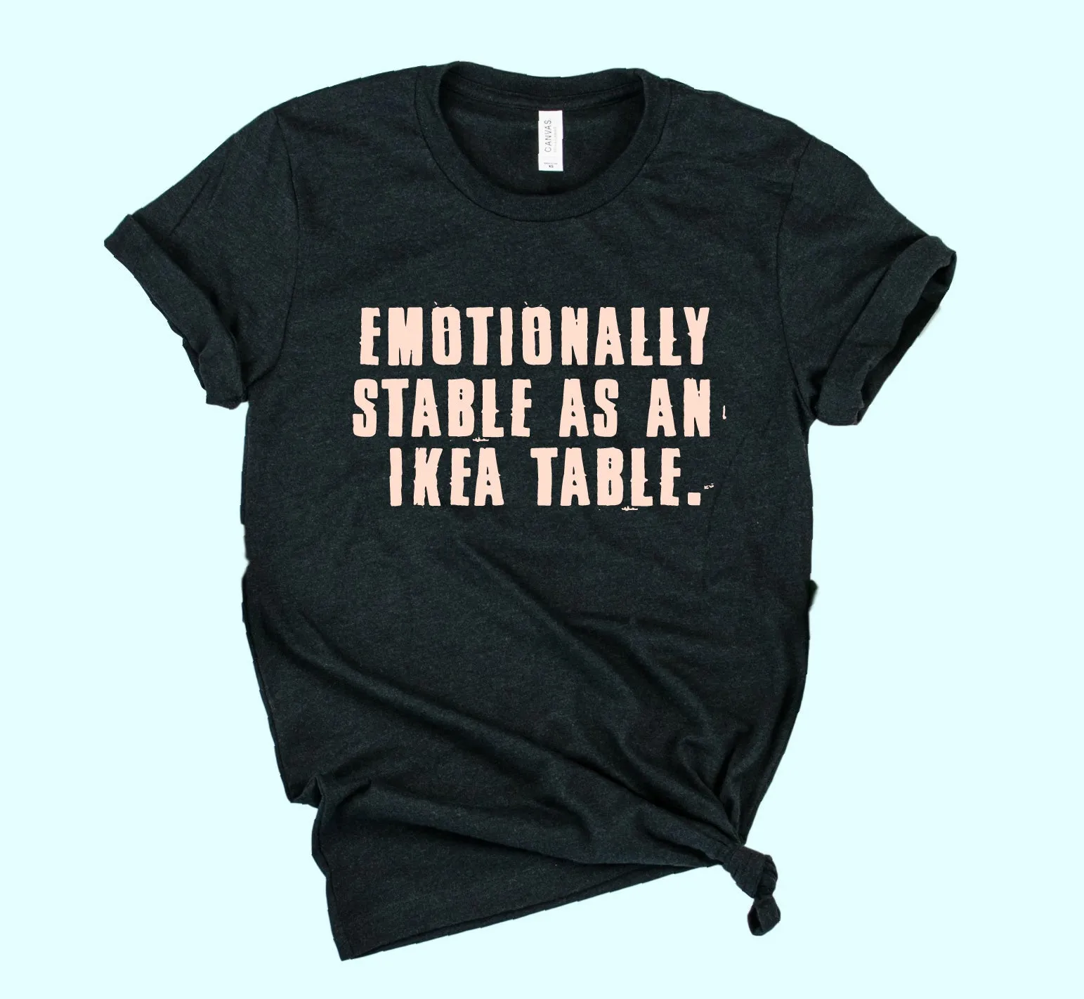 Emotionally Stable Shirt | Unisex Crew
