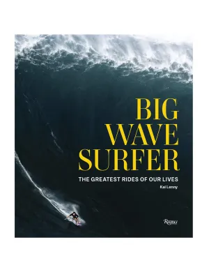 Rizzoli - Big Wave Surfer - The Greatest Rides Of Our Lives (Kai Lenny)