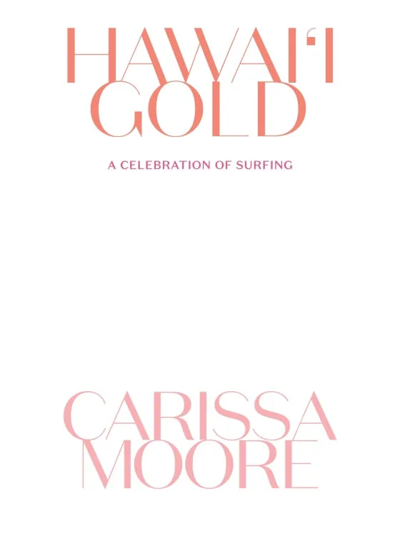 Rizzoli - Hawaii Gold: A Celebration of Surfing - Carissa Moore