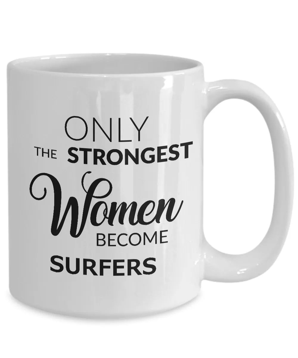 Surfing Gifts for Women Surfing Coffee Mug - Only the Strongest Women Become Surfers Coffee Mug Ceramic Tea Cup