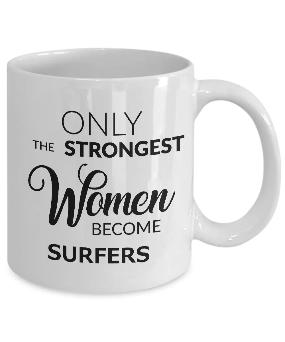 Surfing Gifts for Women Surfing Coffee Mug - Only the Strongest Women Become Surfers Coffee Mug Ceramic Tea Cup