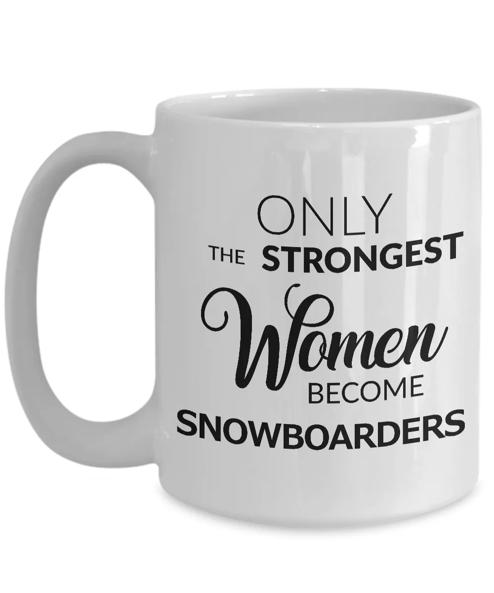 Women's Snowboarding Gear - Snowboarding Gifts - Snowboard Coffee Mug - Only the Strongest Women Become Snowboarders Coffee Mug Ceramic Tea Cup