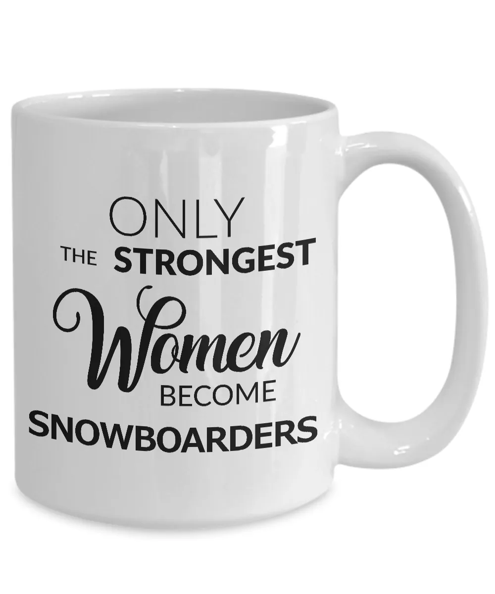 Women's Snowboarding Gear - Snowboarding Gifts - Snowboard Coffee Mug - Only the Strongest Women Become Snowboarders Coffee Mug Ceramic Tea Cup
